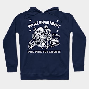 Police Department: Will Work for Fascists Design Hoodie